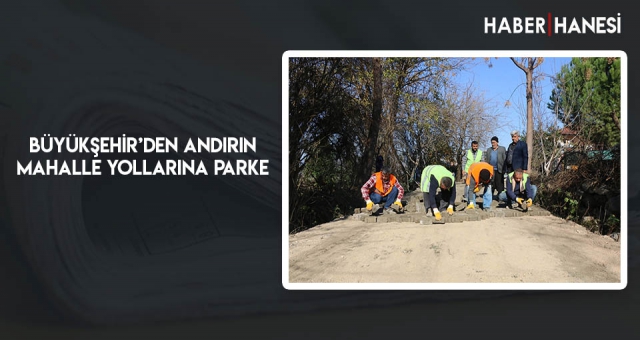 Büyükşehir’den Andırın Mahalle Yollarına Parke