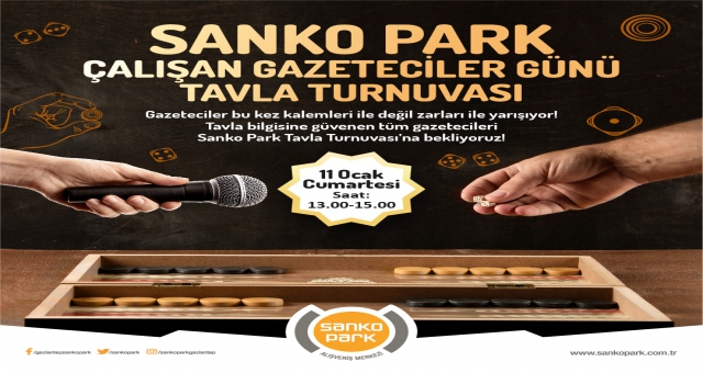 ÇALIŞAN GAZETECİLER GÜNÜ SANKO PARK’TA ÖDÜLLÜ TAVLA TURNUVASI DÜZENLENECEK