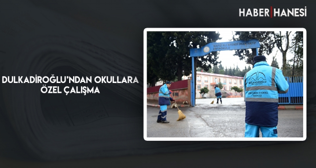 DULKADİROĞLU’NDAN OKULLARA ÖZEL ÇALIŞMA