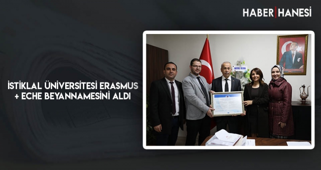 İSTİKLAL ÜNİVERSİTESİ ERASMUS + ECHE BEYANNAMESİNİ ALDI