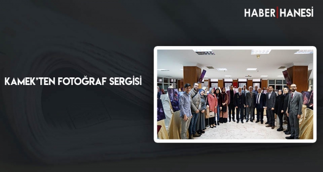 KAMEK’ten Fotoğraf Sergisi