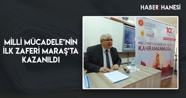 Milli Mücadele’nin İlk Zaferi Maraş’ta Kazanıldı
