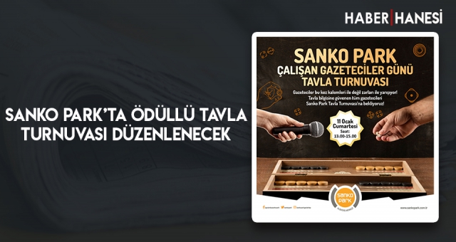 SANKO PARK’TA ÖDÜLLÜ TAVLA TURNUVASI DÜZENLENECEK