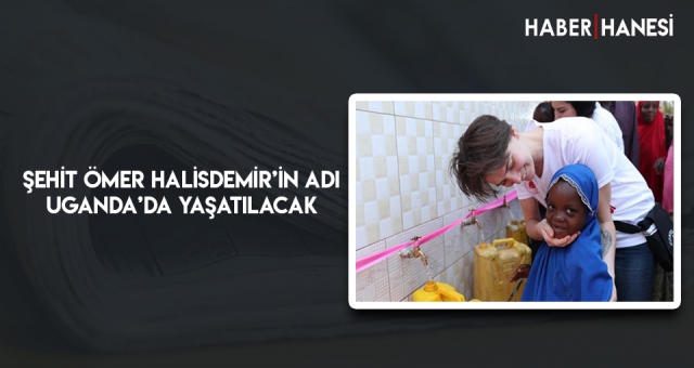 Şehit Ömer Halisdemir’in Adı Uganda’da Yaşatılacak