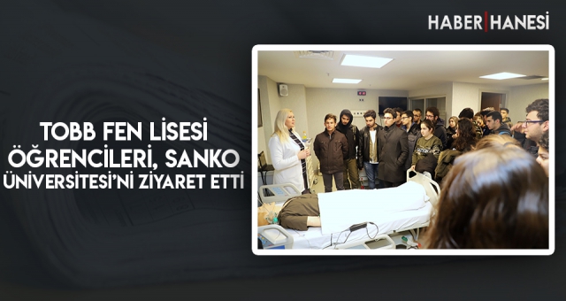 TOBB FEN LİSESİ ÖĞRENCİLERİ, SANKO ÜNİVERSİTESİ’Nİ ZİYARET ETTİ