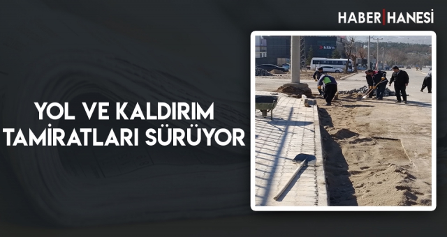 Yol ve Kaldırım Tamiratları Sürüyor