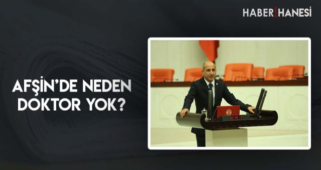 AFŞİN’DE NEDEN DOKTOR YOK?
