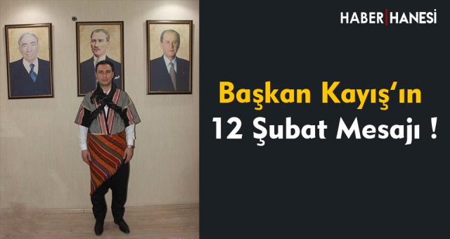 BAŞKAN KAYIŞ'IN 12 ŞUBAT MESAJI