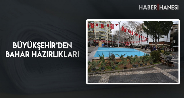 Büyükşehir’den Bahar Hazırlıkları