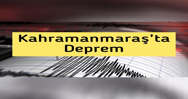 Kahramanmaraş’ta Deprem ! Son dakika !