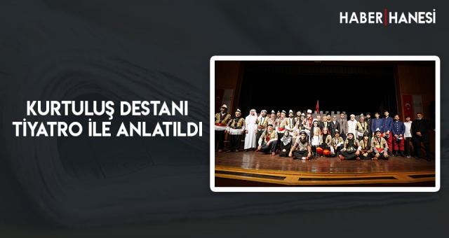 Kurtuluş Destanı Tiyatro ile Anlatıldı