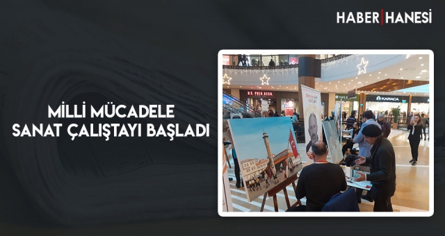 Milli Mücadele Sanat Çalıştayı başladı