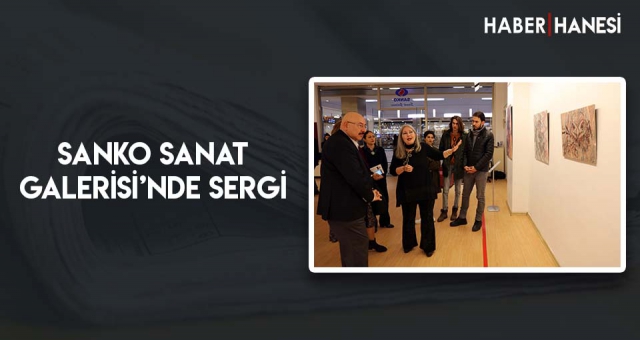SANKO SANAT GALERİSİ’NDE SERGİ