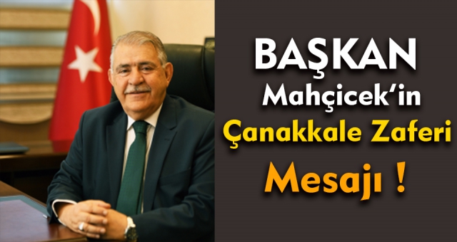 Başkan Mahçicek'in Çanakkale Zaferi Mesajı