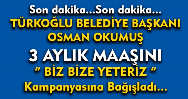 Başkan Okumuş 3 Aylık Maaşını Bağışladı