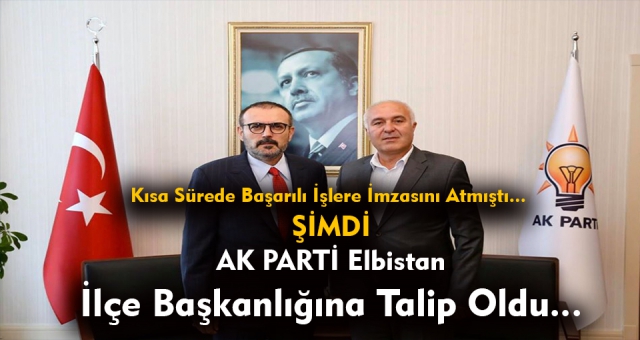 Başkan Tıraş Ak Parti Elbistan'a Talip Oldu !