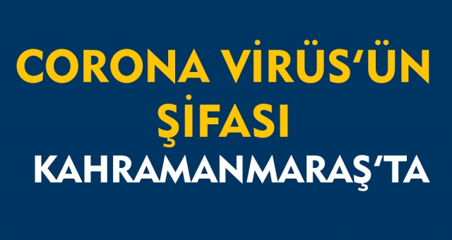 Coronavirüs'ün Şifası Kahramanmaraş'ta