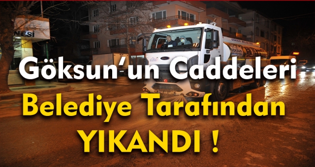 Göksun Belediyesi Caddeleri Yıkadı !