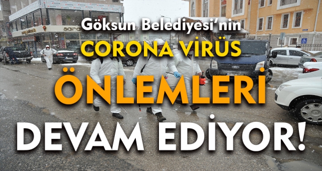 Göksun'da Coronavirüs Tedbirlerine Devam Ediliyor !