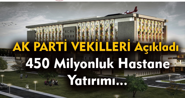 Kahramanmaraş'a 450 Milyonluk Hastane Yatırımı !
