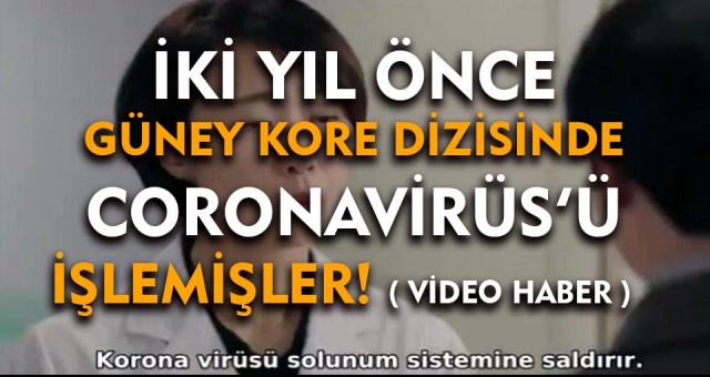 Koronavirüsü 2 yıl önce Güney Kore Dizisinde İşlemişler !