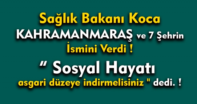 Sağlık Bakanı Kahramanmaraş ve 7 Şehrin İsmini Verdi !