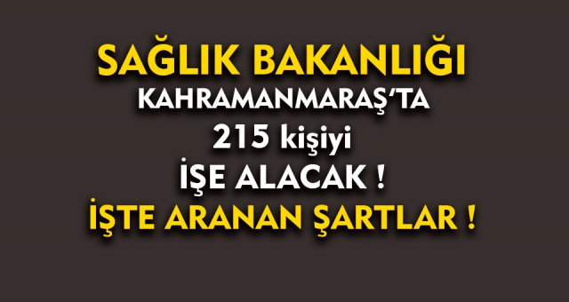 Sağlık Bakanlığı Kahramanmaraş'ta 215 Kişi Alacak