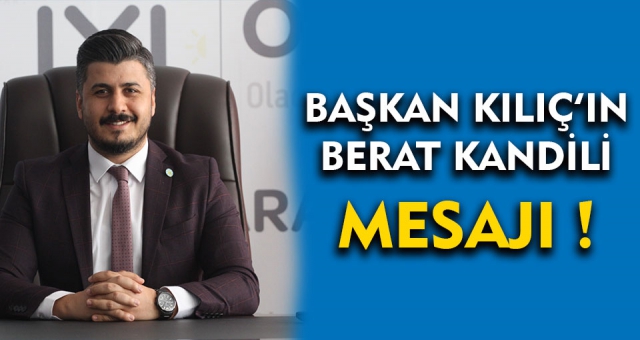 Başkan Kılıç'ın Berat Kandili Mesajı