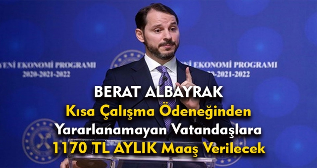 Berat Albayrak Kısa Çalışmadan Yaralanamayanlara Aylık 1170 lira Maaş Desteği Sağlanacak