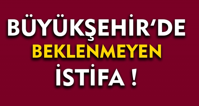 Kahramanmaraş Büyükşehir Belediyesi'nde Beklenmeyen İstifa !