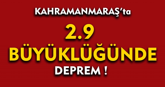 Kahramanmaraş'ta Deprem !