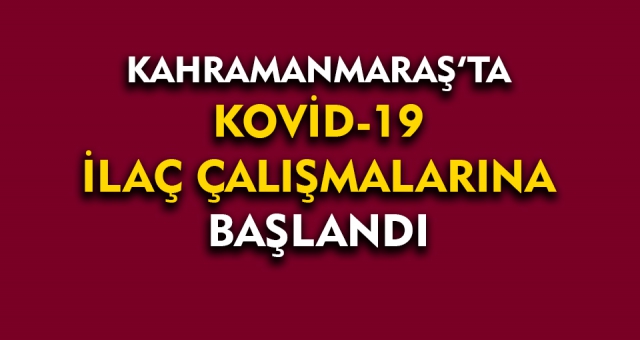 Kahramanmaraş'ta Koronavirüs İlaç Çalışmaları Başladı !