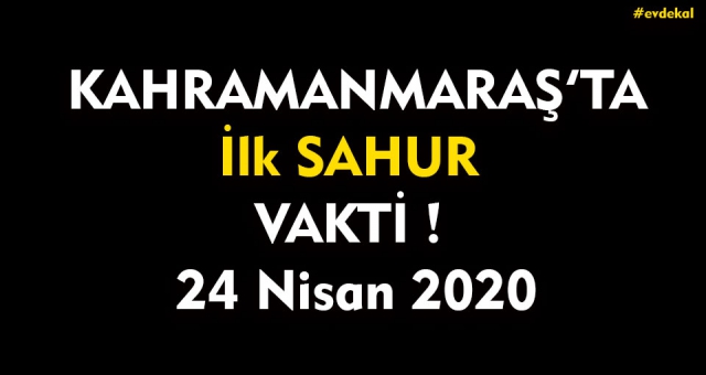 Kahramanmaraş'ta Sahur Vakti - 24 Nisan 2020
