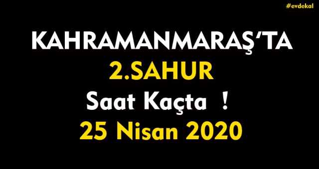 Kahramanmaraş'ta Sahur Vakti - 25 Nisan 2020