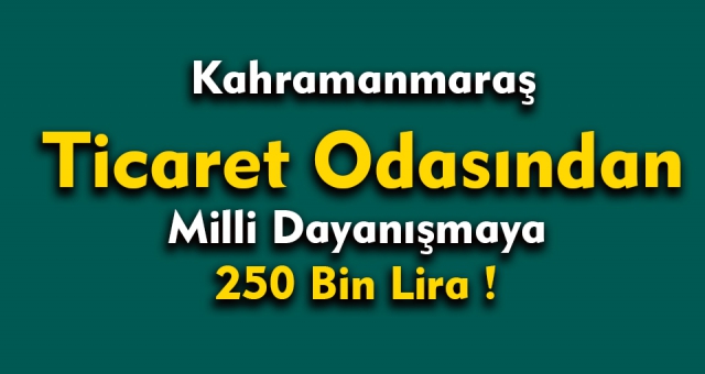 KMTSO'DAN MİLLİ DAYANIŞMA KAMPANYASI'NA 250 BİN LİRA DESTEK