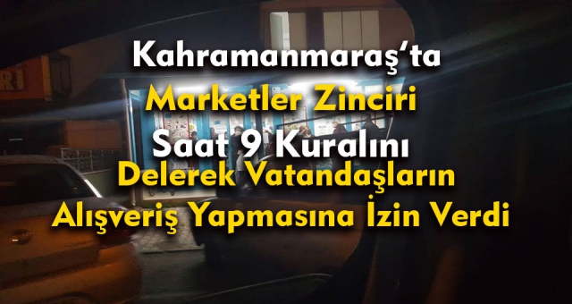 Marketler Zinciri Kahramanmaraş'ta Fırsatçılık Yaptı !