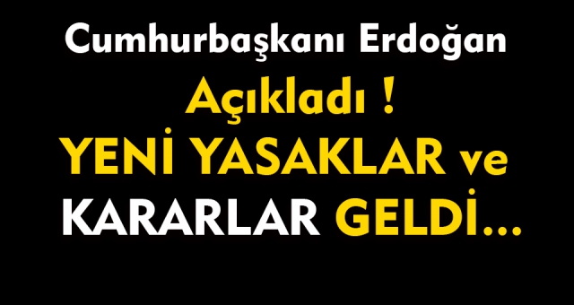 Son Dakika Erdoğan Açıkladı !