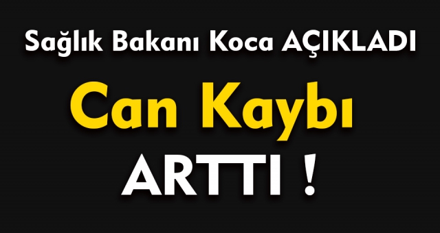 Son Dakika...Bakan Koca Açıkladı Coronavirüs'ten Can Kaybı Arttı !