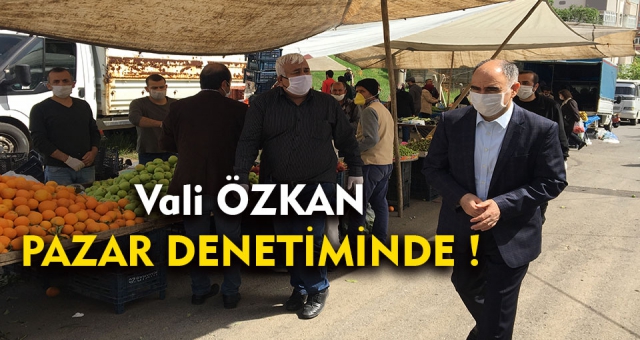 Vali Çarşı Pazar Denetiminde