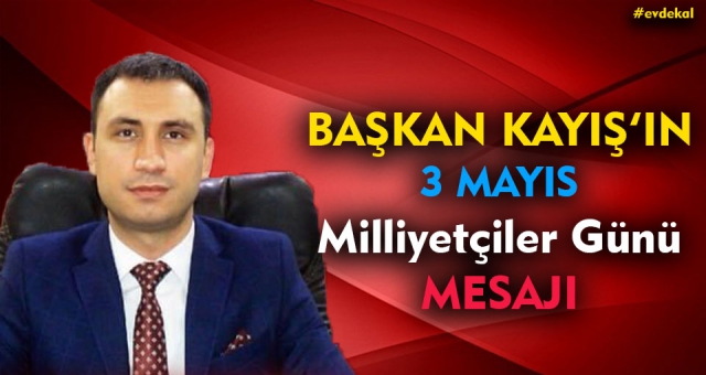 Başkan Kayış 3 Mayıs Türklüğün Şahlanış Günüdür
