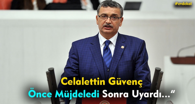 Güvenç Önce Müjdeledi Sonra Uyardı