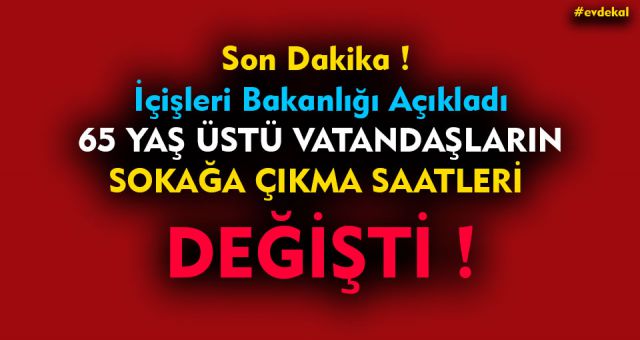 İçişleri Bakanlığından 65 Yaş Üstü Açıklaması
