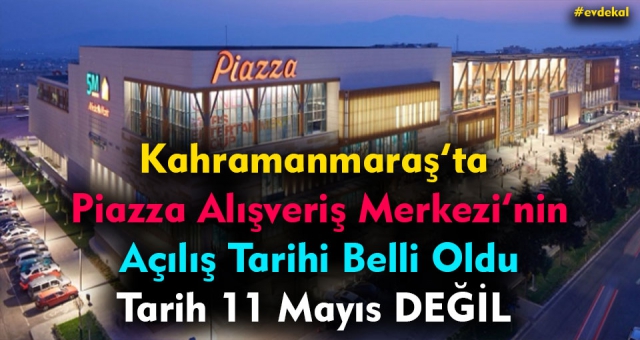 Kahramanmaraş Piazza Avm'nin Açılış Tarihi Belli Oldu