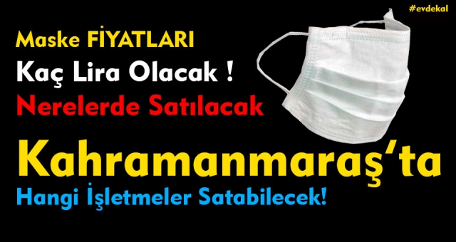 Kahramanmaraş'ta Maskeler Kaç Liradan Satılacak