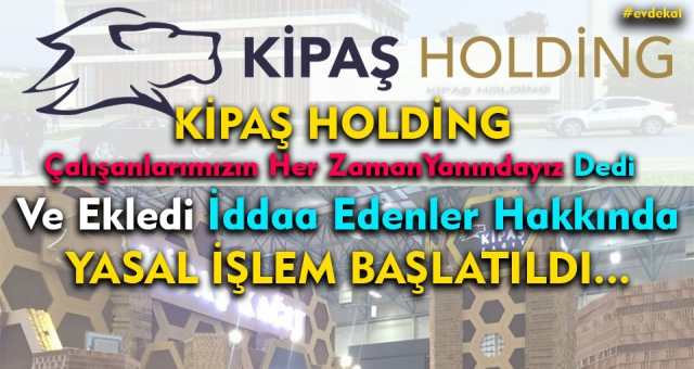 Kipaş Holding - Çalışanlarımızın Her Zaman Yanındayız