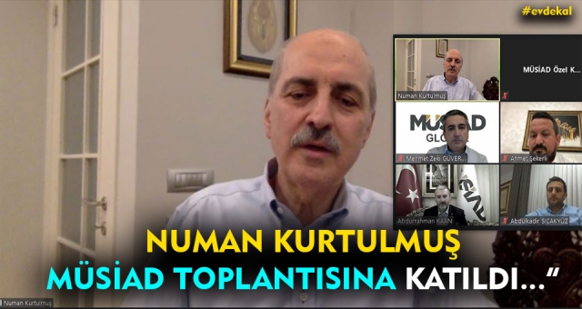 Numan Kurtulmuş Müsiad Toplantısına Katıldı