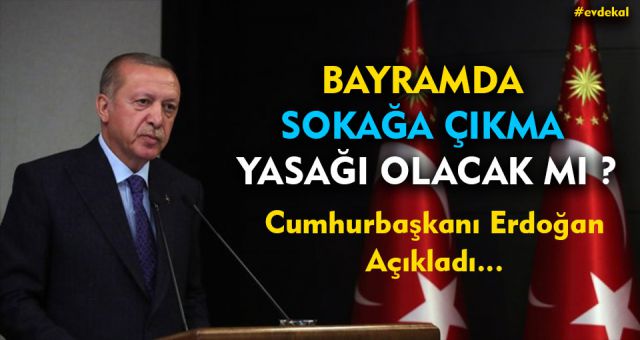 Sokağa çıkma kısıtlaması Bayramda olacak mı?
