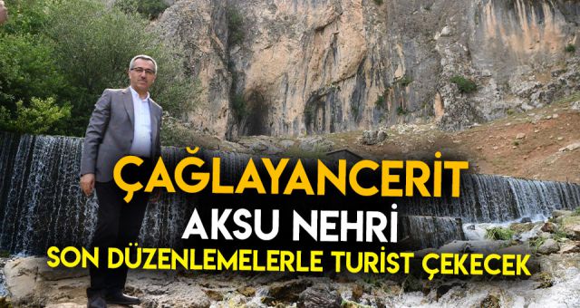 Başkan Güngör Çağlayancerit Aksu Nehri Turist Çekecek !