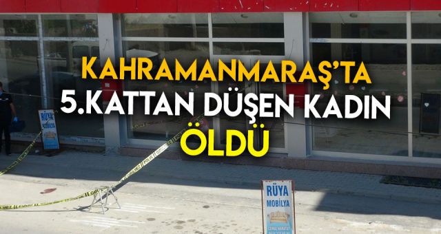 Kahramanmaraş'ta 5.Kattan Düştü