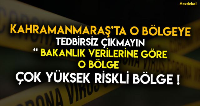 Kahramanmaraş'ta O Bölgeye Sakın Tedbirsiz Çıkmayın